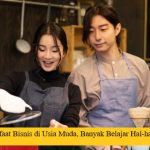 Manfaat Bisnis di Usia Muda, Banyak Belajar Hal-hal Baru!