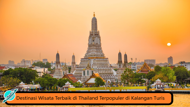 Destinasi Wisata Terbaik di Thailand Terpopuler di Kalangan Turis