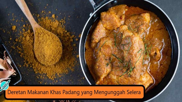 Deretan Makanan Khas Padang yang Mengunggah Selera